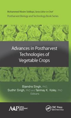 Advances in Postharvest Technologies of Vegetable Crops - Singh, Bijendra (Editor), and Singh, Sudhir (Editor)