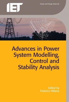 Advances in Power System Modelling, Control and Stability Analysis - Milano, Federico (Editor)