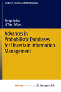 Advances in Probabilistic Databases for Uncertain Information Management