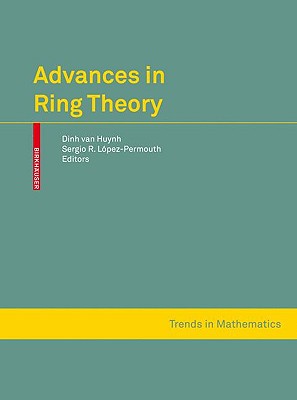 Advances in Ring Theory - Van Huynh, Dinh (Editor), and Lpez-Permouth, Sergio R (Editor)