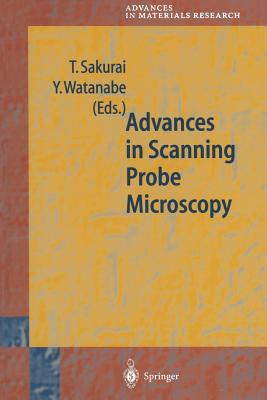 Advances in Scanning Probe Microscopy - Sakurai, T (Editor), and Watanabe, Y (Editor)