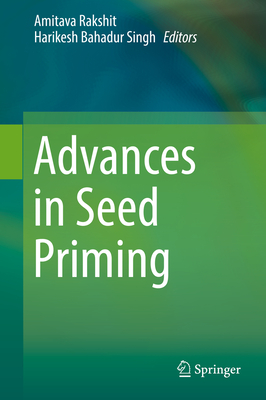 Advances in Seed Priming - Rakshit, Amitava (Editor), and Singh, Harikesh Bahadur (Editor)
