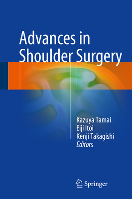 Advances in Shoulder Surgery - Tamai, Kazuya (Editor), and Itoi, Eiji (Editor), and Takagishi, Kenji (Editor)