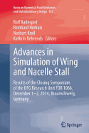 Advances in Simulation of Wing and Nacelle Stall: Results of the Closing Symposium of the Dfg Research Unit for 1066, December 1-2, 2014, Braunschweig, Germany