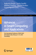 Advances in Smart Computing and Applications: First International Conference, Icasca 2025, Ahmedabad, India, February 15-16, 2025, Proceedings