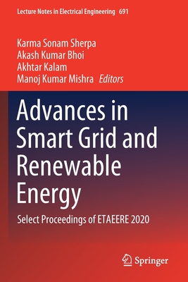 Advances in Smart Grid and Renewable Energy: Select Proceedings of ETAEERE 2020 - Sherpa, Karma Sonam (Editor), and Bhoi, Akash Kumar (Editor), and Kalam, Akhtar (Editor)