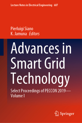 Advances in Smart Grid Technology: Select Proceedings of Peccon 2019--Volume I - Siano, Pierluigi (Editor), and Jamuna, K (Editor)