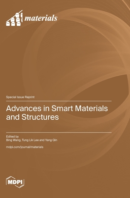 Advances in Smart Materials and Structures - Wang, Bing (Guest editor), and Lee, Tung Lik (Guest editor), and Qin, Yang (Guest editor)