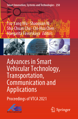 Advances in Smart Vehicular Technology, Transportation, Communication and Applications: Proceedings of VTCA 2021 - Wu, Tsu-Yang (Editor), and Ni, Shaoquan (Editor), and Chu, Shu-Chuan (Editor)