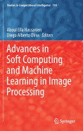 Advances in Soft Computing and Machine Learning in Image Processing