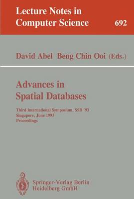 Advances in Spatial Databases: Third International Symposium, Ssd '93, Singapore, June 23-25, 1993. Proceedings - Abel, David (Editor), and Ooi, Beng Chin (Editor)