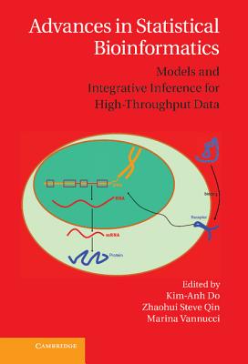 Advances in Statistical Bioinformatics: Models and Integrative Inference for High-Throughput Data - Do, Kim-Anh (Editor), and Qin, Zhaohui Steve (Editor), and Vannucci, Marina (Editor)