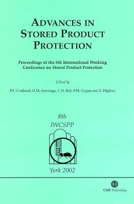 Advances in Stored Product Protection - Credland, Peter F, and Armitage, David M, and Bell, Christopher H