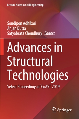 Advances in Structural Technologies: Select Proceedings of CoAST 2019 - Adhikari, Sondipon (Editor), and Dutta, Anjan (Editor), and Choudhury, Satyabrata (Editor)