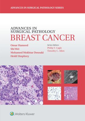 Advances in Surgical Pathology: Breast Cancer - Hameed, Omar, and Wei, Shi, and Desouki, Mohamed Mokhtar, MD, PhD