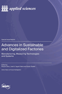 Advances in Sustainable and Digitalized Factories: Manufacturing, Measuring Technologies and Systems