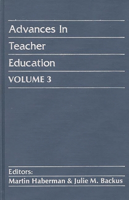 Advances in Teacher Education, Volume 3 - Haberman, Martin (Editor), and Backus, Julie (Editor)