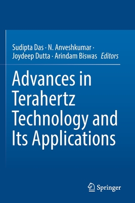 Advances in Terahertz Technology and Its Applications - Das, Sudipta (Editor), and Anveshkumar, N. (Editor), and Dutta, Joydeep (Editor)