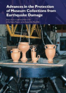 Advances in the Protection of Museum Collections from Earthquake Damage: Papers from a Conference Held at the J. Paul Getty Museum, May 2006