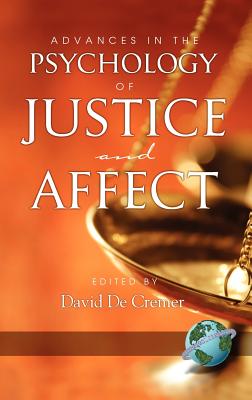 Advances in the Psychology of Justice and Affect (Hc) - Cremer, David De (Editor), and de Cremer, David