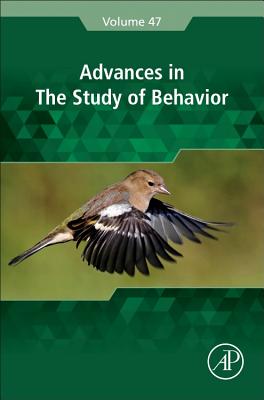 Advances in the Study of Behavior: Volume 47 - Naguib, Marc, and Brockmann, H Jane (Editor), and Mitani, John C (Editor)