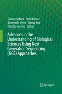 Advances in the Understanding of Biological Sciences Using Next Generation Sequencing (Ngs) Approaches