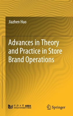 Advances in Theory and Practice in Store Brand Operations - Huo, Jiazhen