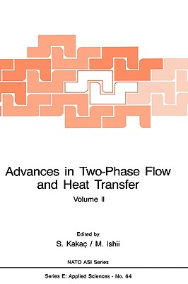 Advances in Two-Phase Flow and Heat Transfer: Fundamentals and Applications - Kaka, Sadik (Editor), and Ishil, M (Editor)