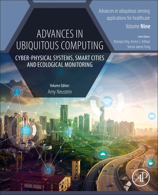 Advances in Ubiquitous Computing: Cyber-Physical Systems, Smart Cities and Ecological Monitoring - Neustein, Amy (Editor)