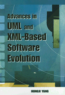 Advances in UML and XML-Based Software Evolution - Yang, Hongji (Editor)