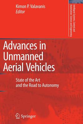 Advances in Unmanned Aerial Vehicles: State of the Art and the Road to Autonomy - Valavanis, Kimon P. (Editor)