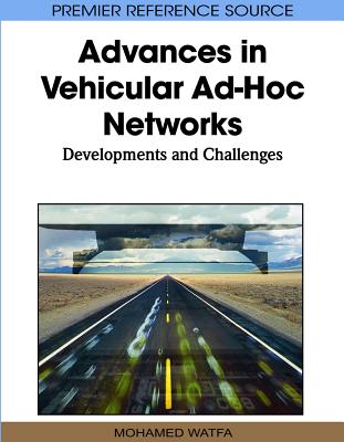 Advances in Vehicular Ad-Hoc Networks: Developments and Challenges - Watfa, Mohamed (Editor)