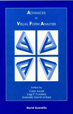 Advances in Visual Form Analysis: Proceedings of the 3rd International Workshop on Visual Form - Baja, Gabriella Sanniti Di (Editor), and Arcelli, Carlo (Editor), and Cordella, Luigi P (Editor)