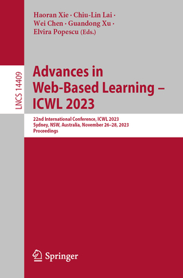 Advances in Web-Based Learning - ICWL 2023: 22nd International Conference, ICWL 2023, Sydney, NSW, Australia, November 26-28, 2023, Proceedings - Xie, Haoran (Editor), and Lai, Chiu-Lin (Editor), and Chen, Wei (Editor)