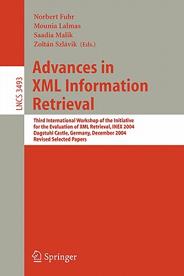 Advances in XML Information Retrieval: Third International Workshop of the Initiative for the Evaluation of XML Retrieval, Inex 2004, Dagstuhl Castle, Germany, December 6-8, 2004 - Fuhr, Norbert (Editor), and Lalmas, Mounia (Editor), and Malik, Saadia (Editor)