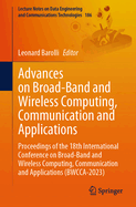 Advances on Broad-Band and Wireless Computing, Communication and Applications: Proceedings of the 18th International Conference on Broad-Band and Wireless Computing, Communication and Applications (BWCCA-2023)