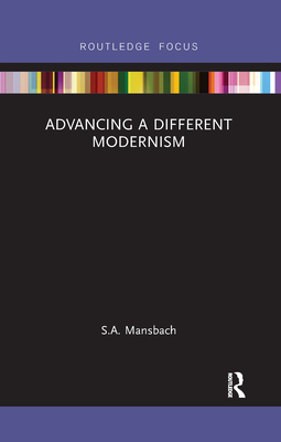 Advancing a Different Modernism - Mansbach, S a