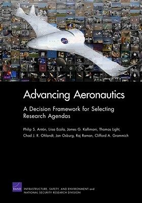 Advancing Aeronautics: A Decision Framework - Anton, Philip S, and Ecola, Liisa, and Kallimani, James G