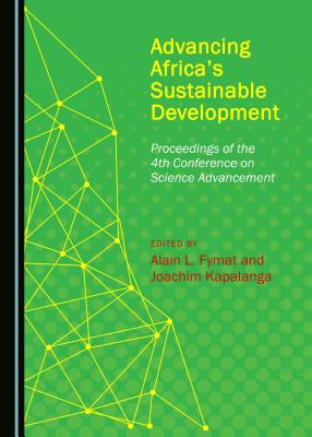 Advancing Africa's Sustainable Development: Proceedings of the 4th Conference on Science Advancement - Fymat, Alain L. (Editor)
