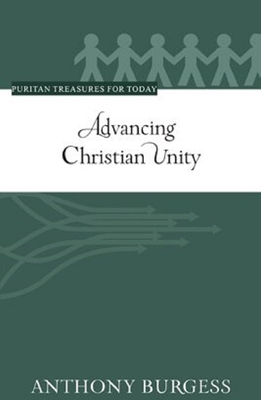 Advancing Christian Unity - Burgess, Anthony, and Vogan, Matthew (Editor)