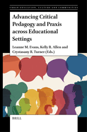 Advancing Critical Pedagogy and Praxis Across Educational Settings