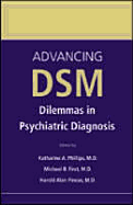 Advancing Dsm: Dilemmas in Psychiatric Diagnosis