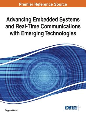 Advancing Embedded Systems and Real-Time Communications with Emerging Technologies - Virtanen, Seppo (Editor)