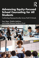 Advancing Equity-Focused School Counseling for All Students: Confronting Disproportionality Across PreK-12 Schools