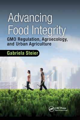 Advancing Food Integrity: GMO Regulation, Agroecology, and Urban Agriculture - Steier, Gabriela