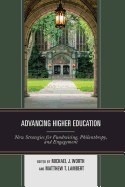 Advancing Higher Education: New Strategies for Fundraising, Philanthropy, and Engagement