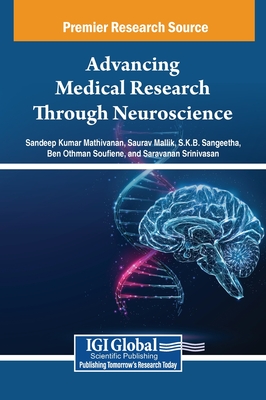 Advancing Medical Research Through Neuroscience - Mathivanan, Sandeep Kumar (Editor), and Mallik, Saurav (Editor), and Sangeetha, S.K.B. (Editor)