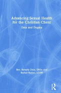 Advancing Sexual Health for the Christian Client: Data and Dogma