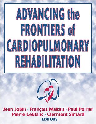 Advancing the Frontiers of Cardioplumonary Rehabilitation - Jobin, Jean (Editor), and Maltais, Francois (Editor), and Poirier, Paul (Editor)