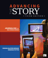 Advancing the Story: Journalism in a Multimedia World - Wenger, Debora Halpern, and Potter, Deborah